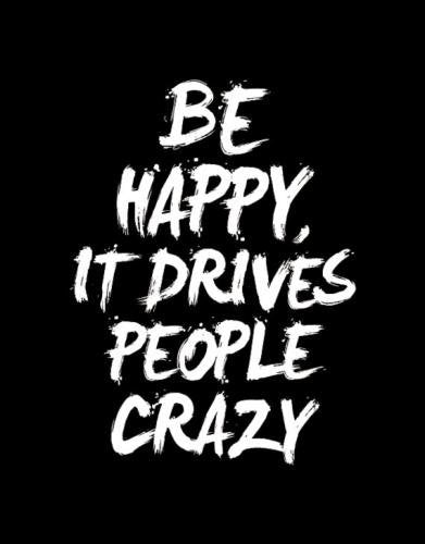 THE MOTIVATED TYPE | BE HAPPY IT DRIVES PEOPLE CRAZY | A3 アートプリント/ポスター